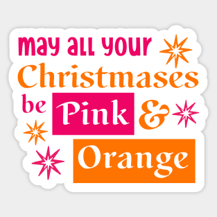 May all your Christmases be Pink and Orange Sticker